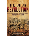 The Haitian Revolution: An Enthralling Tale of Resistance, Freedom, and the Birth of a Nation