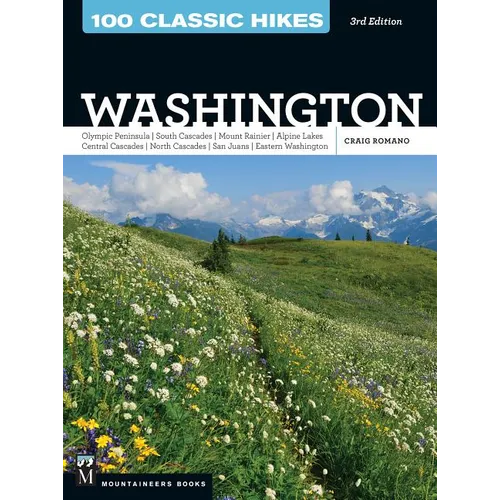 100 Classic Hikes Wa 3e: Olympic Peninsula / South Cascades / Mount Rainier / Alpine Lakes / Central Cascades / North Cascades / San Juans / Eastern W - Paperback