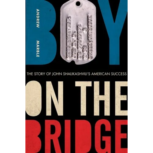 Boy on the Bridge: The Story of John Shalikashvili's American Success