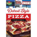 Detroit Style Pizza: A Doughtown History - Paperback