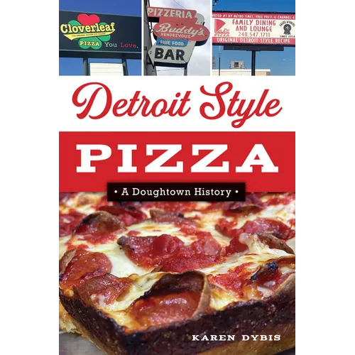Detroit Style Pizza: A Doughtown History - Paperback