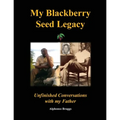 My Blackberry Seed Legacy - Paperback