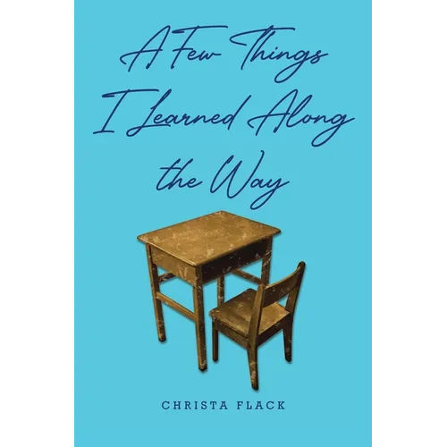 A Few Things I Learned Along the Way - Paperback