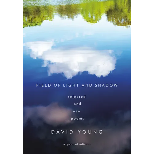 Field of Light and Shadow: Selected and New Poems, Expanded Edition - Paperback