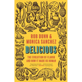 Delicious: The Evolution of Flavor and How It Made Us Human - Paperback