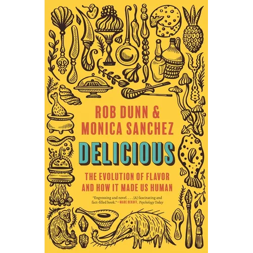 Delicious: The Evolution of Flavor and How It Made Us Human - Paperback