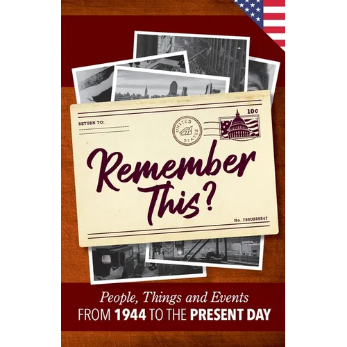 Remember This?: People, Things and Events from 1944 to the Present Day (US Edition)