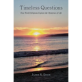 Timeless Questions: How World Religions Explore the Mysteries of Life - Paperback