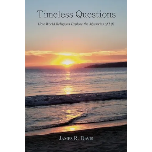 Timeless Questions: How World Religions Explore the Mysteries of Life - Paperback