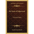 My Farm of Edgewood: A Country Book