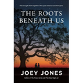 The Roots Beneath Us - Paperback