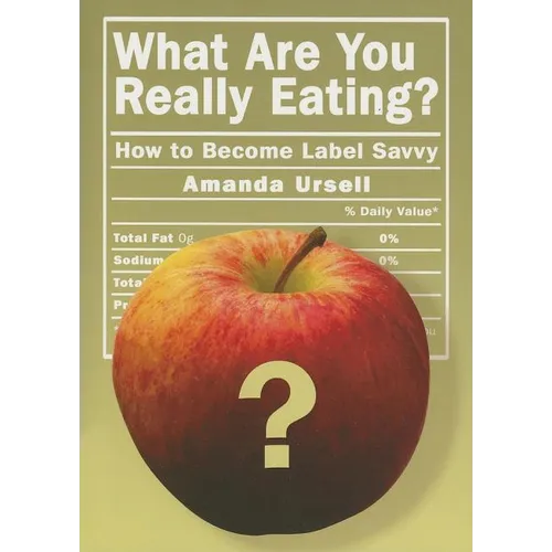 What Are You Really Eating?: How to Become Label Savvy - Paperback