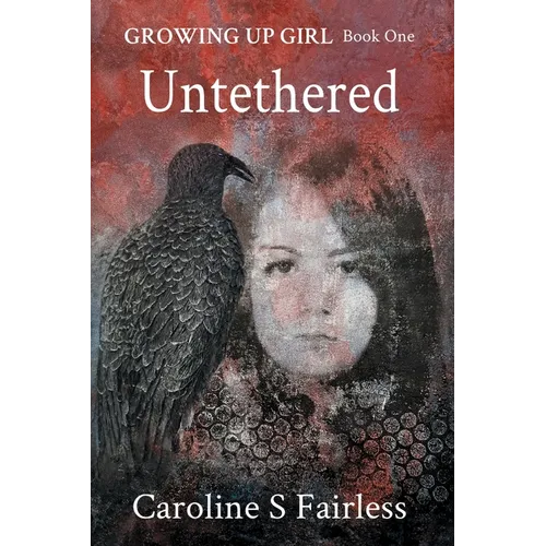Growing Up Girl Book I: Untethered - Paperback