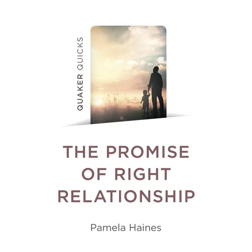 Quaker Quicks - The Promise of Right Relationship - Paperback