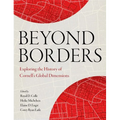 Beyond Borders: Exploring the History of Cornell's Global Dimensions - Hardcover
