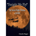 "Tonight We Fly!" The Soviet Night Witches of WWII