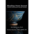 Healing from Incest: Intimate Conversations with My Therapist - Paperback