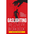 Gaslighting Recovery Workbook: How to Overcome Manipulation, Narcissistic Abuse, Codependency, and Heal Yourself - Paperback