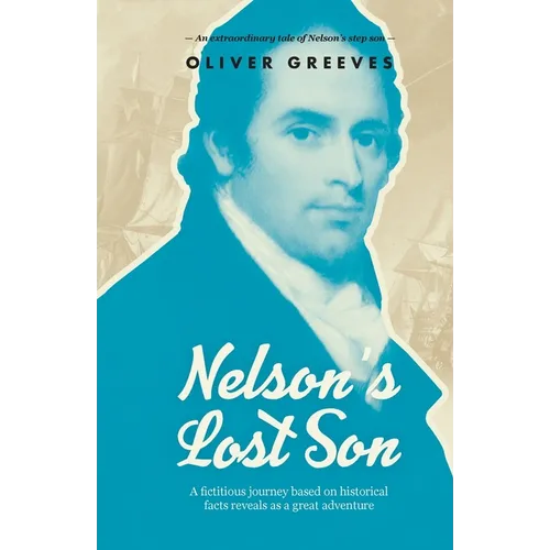 Nelson's Lost Son: A fictitious journey based on historical fact reveals as a great adventure