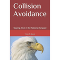 Collision Avoidance: Staying Alive in the National Airspace - Paperback