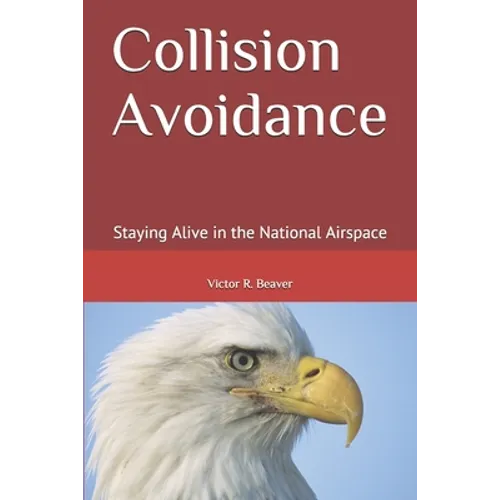 Collision Avoidance: Staying Alive in the National Airspace - Paperback