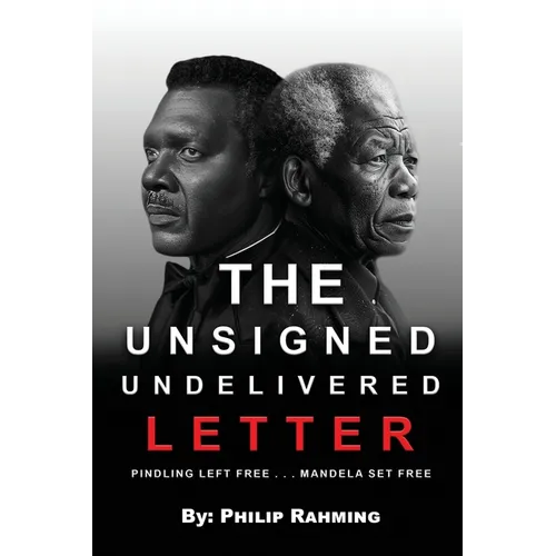 The Unsigned Undelivered Letter: Pindling Left Free . . . Mandela Set Free - Paperback