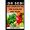 The Complete Dr. Sebi Alkaline Diet Guide - Paperback