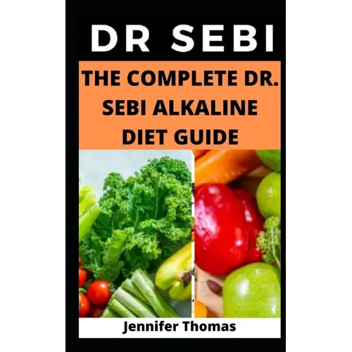 The Complete Dr. Sebi Alkaline Diet Guide - Paperback