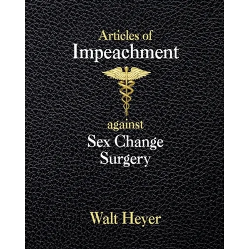 Articles of Impeachment against Sex Change Surgery - Paperback