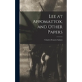 Lee at Appomattox, and Other Papers