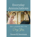 Everyday Annunciations: On Learning to Say Yes - Paperback