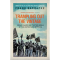 Trampling Out the Vintage: Cesar Chavez and the Two Souls of the United Farm Workers - Paperback