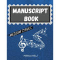 Manuscript Book Medium Staves: Great Music Writing Notebook Medium Staff, Blank Sheet Music Notebook! - Paperback