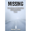 Missing True Cases of Mysterious Disappearances 2 - Paperback