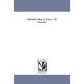 Self-Made Men. by Chas. C. B. Seymour.