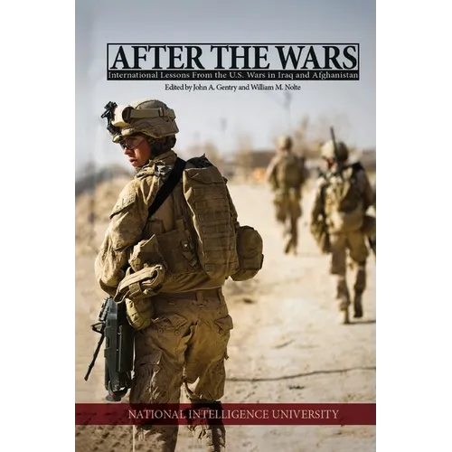 After the Wars: International Lessons from the U.S. Wars in Iraq and Afghanistan: International Lessons from the U.S. Wars in Iraq and