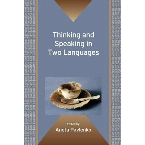 Thinking and Speaking in Two Languages. Edited by Aneta Pavlenko - Paperback