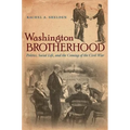 Washington Brotherhood: Politics, Social Life, and the Coming of the Civil War
