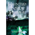Haunted Inside Passage: Ghosts, Legends, and Mysteries of Southeast Alaska - Hardcover