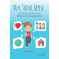 Run. Think. Repeat.: Funny, Thought-Provoking and Totally Random Thoughts from a Mom on the Run - Paperback