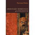 Ordinary Mornings of a Coliseum - Paperback