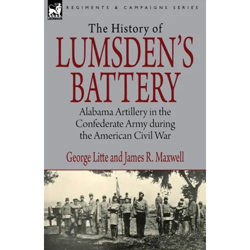 History of Lumsden's Battery: Alabama Artillery in the Confederate Army during the American Civil War