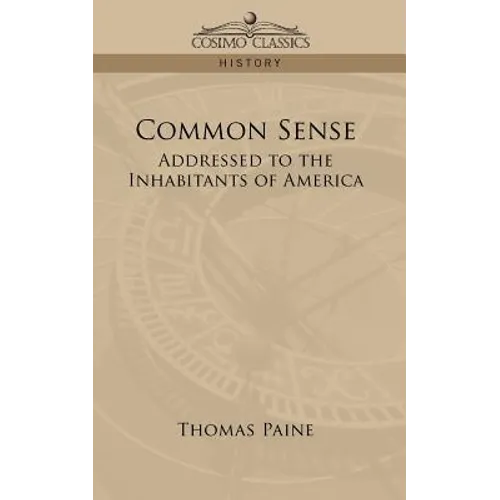 Common Sense: Addressed to the Inhabitants of America