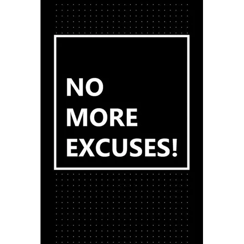 No More Excuses!: Just Get It Done! - Paperback