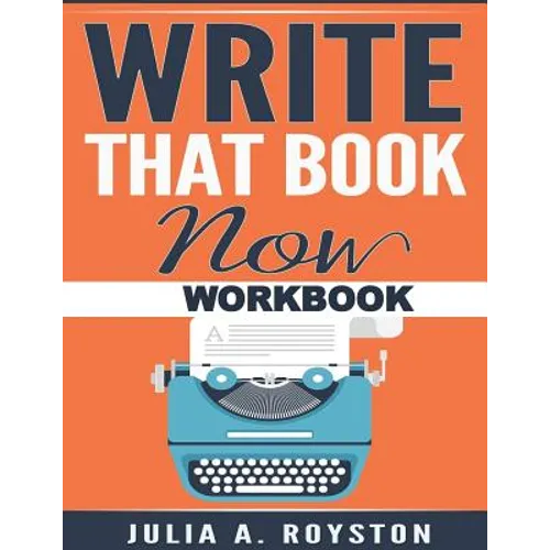 Write that Book Now Workbook - Paperback