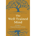 The Well-Trained Mind: A Guide to Classical Education at Home - Hardcover