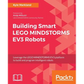 Building Smart LEGO MINDSTORMS EV3 Robots: Leverage the LEGO MINDSTORMS EV3 platform to build and program intelligent robots - Paperback