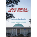 South Korea's Grand Strategy: Making Its Own Destiny - Paperback