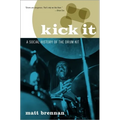 Kick It: A Social History of the Drum Kit - Paperback