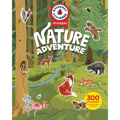 Backpack Explorer Stickers: Nature Adventure: 300 Stickers Plus Play & Learn Activities - Paperback